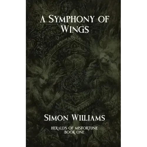 A Symphony of Wings: Heralds of Misfortune: Book I