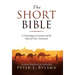 The Short Bible: A Chronological Summary of the Old and New Testaments