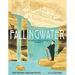 Fallingwater: The Building of Frank Lloyd Wright's Masterpiece