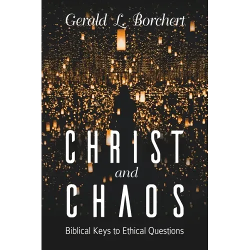 Christ and Chaos: Biblical Keys to Ethical Questions