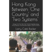 Hong Kong Between One Country and Two Systems
