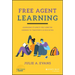 Free Agent Learning: Leveraging Students' Self-Directed Learning to Transform K-12 Education
