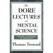 The Dore Lectures on Mental Science