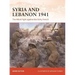 Syria and Lebanon 1941: The Allied Fight Against the Vichy French