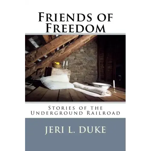 Friends of Freedom: Stories of the Underground Railroad