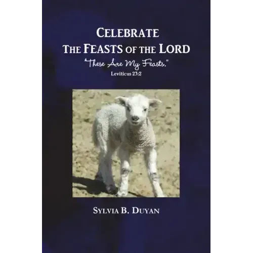 Celebrate the Feasts of the Lord: These Are My Feasts