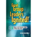 Great Group Leaders Ignited!: 74 Ways to Put Purpose, Power, & Plans Into Action