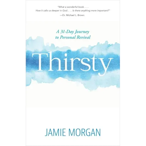 Thirsty: A 31-Day Journey to Personal Revival