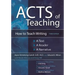 Acts of Teaching: How to Teach Writing: A Text, A Reader, A Narrative