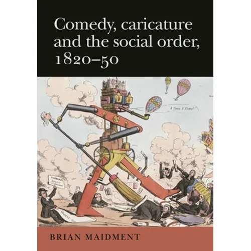 Comedy, Caricature and the Social Order, 1820-50