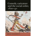 Comedy, Caricature and the Social Order, 1820-50
