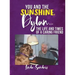 You and the Sunshine, Dylan...The Life and Times of a Caring Friend