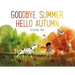 Goodbye Summer, Hello Autumn