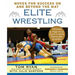 Elite Wrestling: Your Moves for Success On and Beyond the Mat