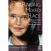 Raising Mixed Race: Multiracial Asian Children in a Post-Racial World