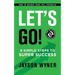 Let's Go!: 9 Simple Steps to Super Success