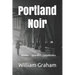 Portland Noir: Maine Murder Mysteries