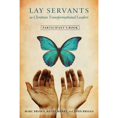 Lay Servants as Christian Transformational Leaders Participant's Book