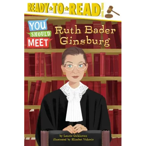 Ruth Bader Ginsburg: Ready-To-Read Level 3