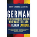 German: The Ultimate Guide for Beginners Who Want to Learn the German Language, Including German Grammar, German Short Stories, and Over 1000 German P