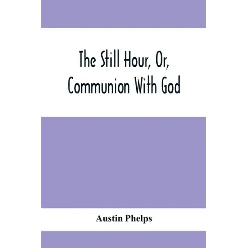 The Still Hour, Or, Communion With God