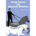 Change Creators and Momentum Maximizers: A different view of management's role