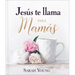 Jesús Te Llama Para Mamás