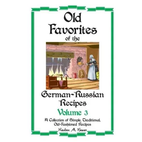Old Favorites of German-Russian Recipes: Vol. III