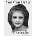 You Can Draw Portraits: Technical Drawing Mastering an Exact Likeness