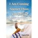 I Am Coming Sooner Than You Think: An Alternate View on the Rapture of the Church and the Great Tribulation