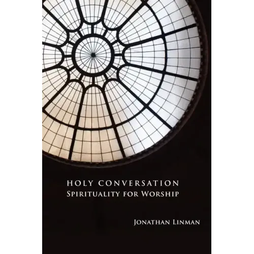 Holy Conversation: Spirituality for Worship