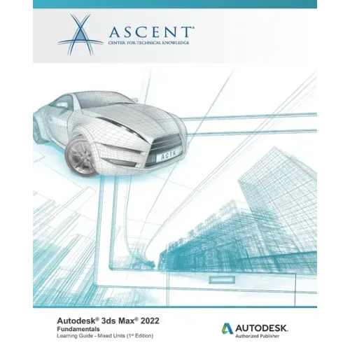 Autodesk 3ds Max 2022: Fundamentals (Mixed Units): Autodesk Authorized Publisher