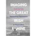 Imaging the Great Irish Famine: Representing Dispossession in Visual Culture