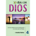 30 Días con Dios (Volumen 4): Lecturas diarias que te fortalecerán y te acercarán al Padre
