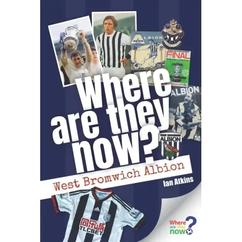 Where Are They Now? West Bromwich Albion