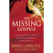 The Missing Gospels: Unearthing the Truth Behind Alternative Christianities