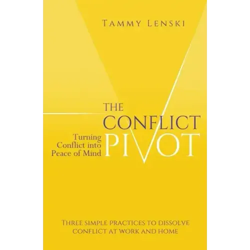 The Conflict Pivot: Turning Conflict into Peace of Mind