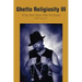 Ghetto Religiosity III: If You Don't Know, Now You Know!