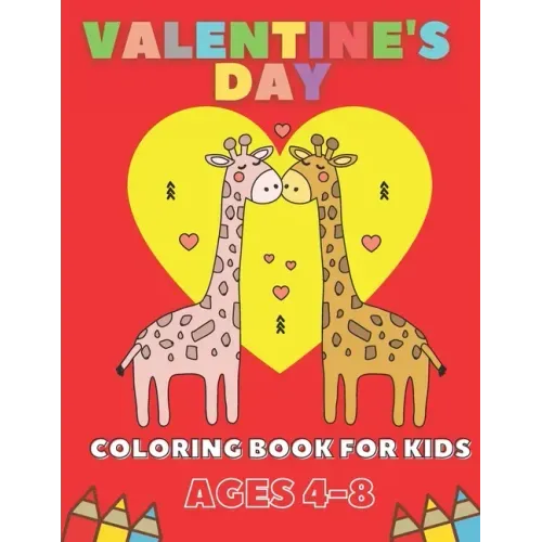 Valentine's Day Coloring Book For Kids Ages 4-8: Gift For Children