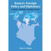 Kenya's Foreign Policy and Diplomacy: Evolution, Challenges and Opportunities