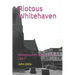 Riotous Whitehaven: Whitehaven's Riots 1749-2017
