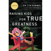 Raising Kids for True Greatness: Redefine Success for You and Your Child