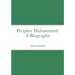 Prophet Muhammed: A Biography