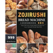 Zojirushi Bread Machine Cookbook 999: 999 Days Delicious Dependable Recipes for Your Zojirushi Bread Machine