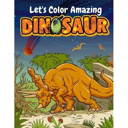 Let's Color Amazing Dinosaur: Big Dinosaur Coloring Books For Kids Ages 4-8 . Great Gift For Boys & Girls