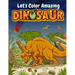 Let's Color Amazing Dinosaur: Big Dinosaur Coloring Books For Kids Ages 4-8 . Great Gift For Boys & Girls