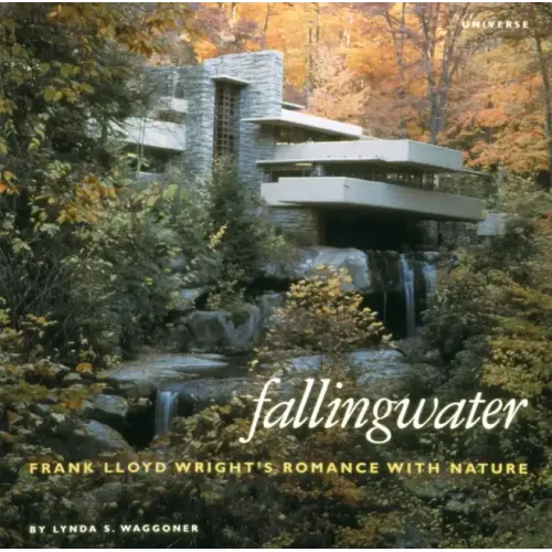 Fallingwater: Frank Lloyd Wright's Romance with Nature