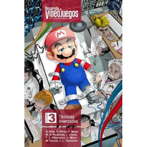 Desarrollo de Videojuegos. Un enfoque práctico.: Volumen 3. Técnicas Avanzadas