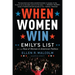 When Women Win: Emily's List and the Rise of Women in American Politics