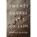 Twenty Square Feet of Skin